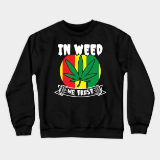 In Weed We Trust Crewneck Sweatshirt